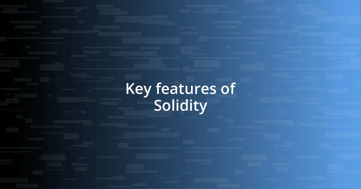 Key features of Solidity