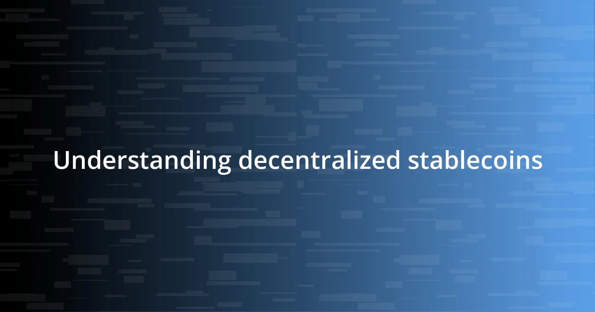 Understanding decentralized stablecoins