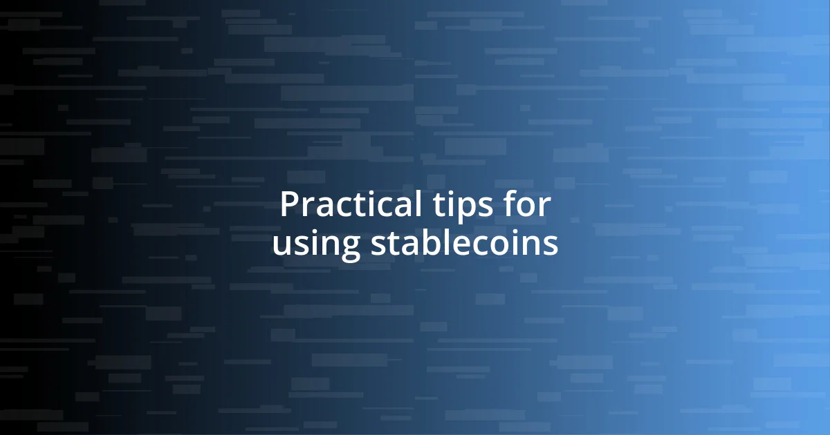 Practical tips for using stablecoins