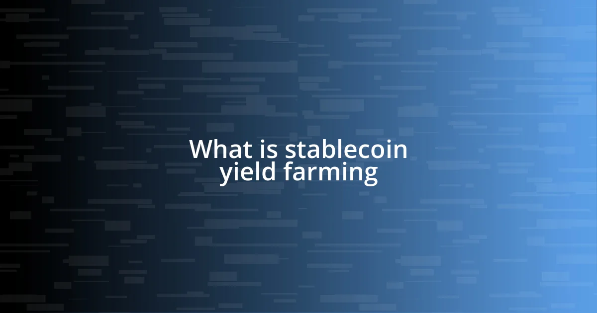 What is stablecoin yield farming