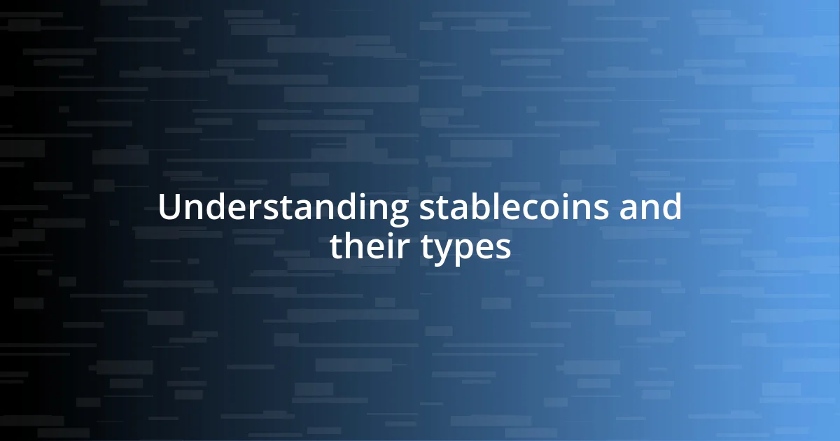 Understanding stablecoins and their types