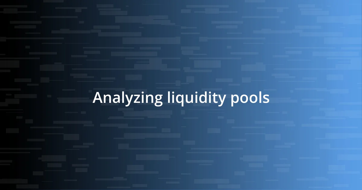 Analyzing liquidity pools