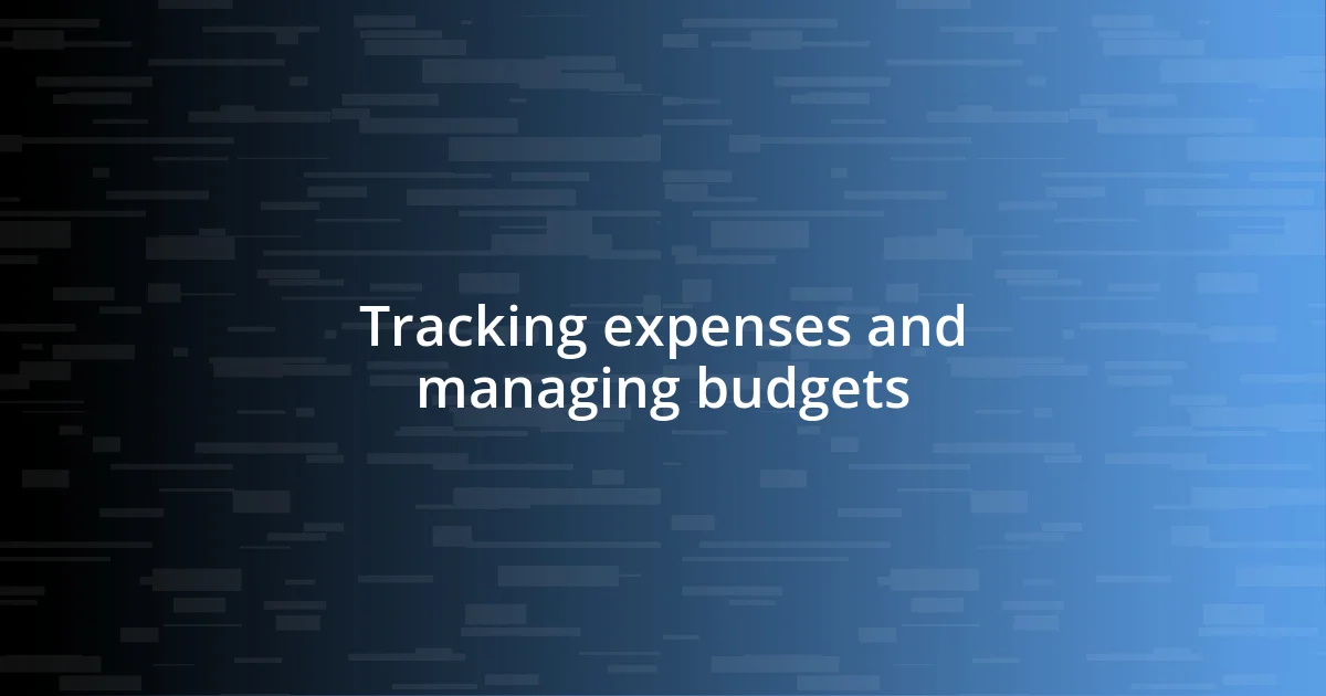 Tracking expenses and managing budgets