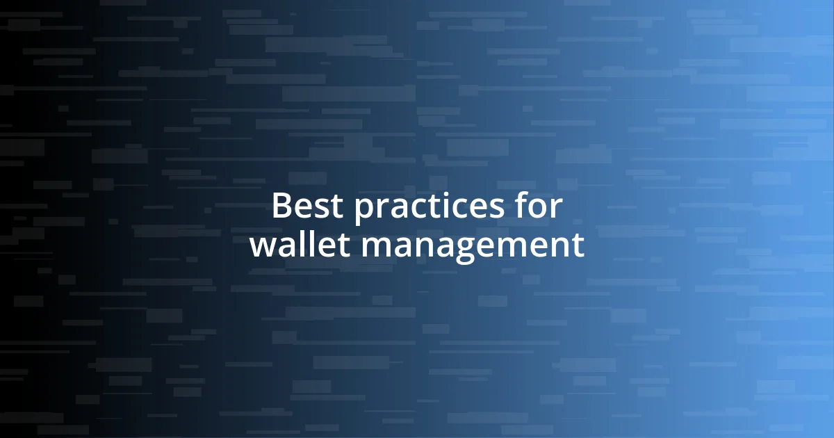 Best practices for wallet management