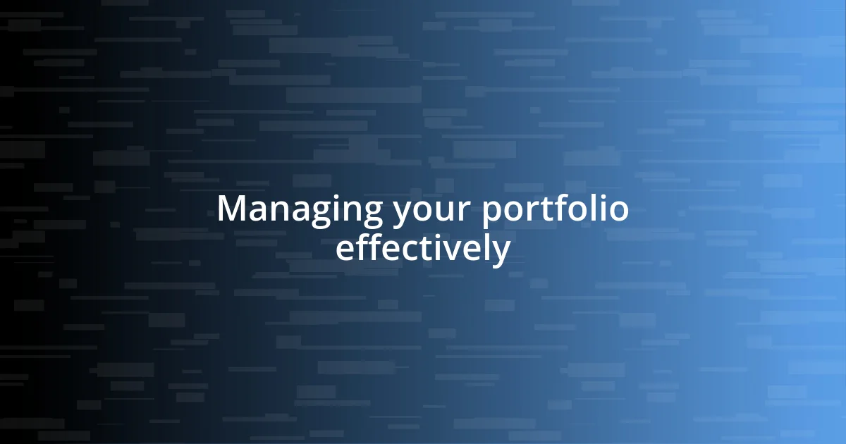 Managing your portfolio effectively