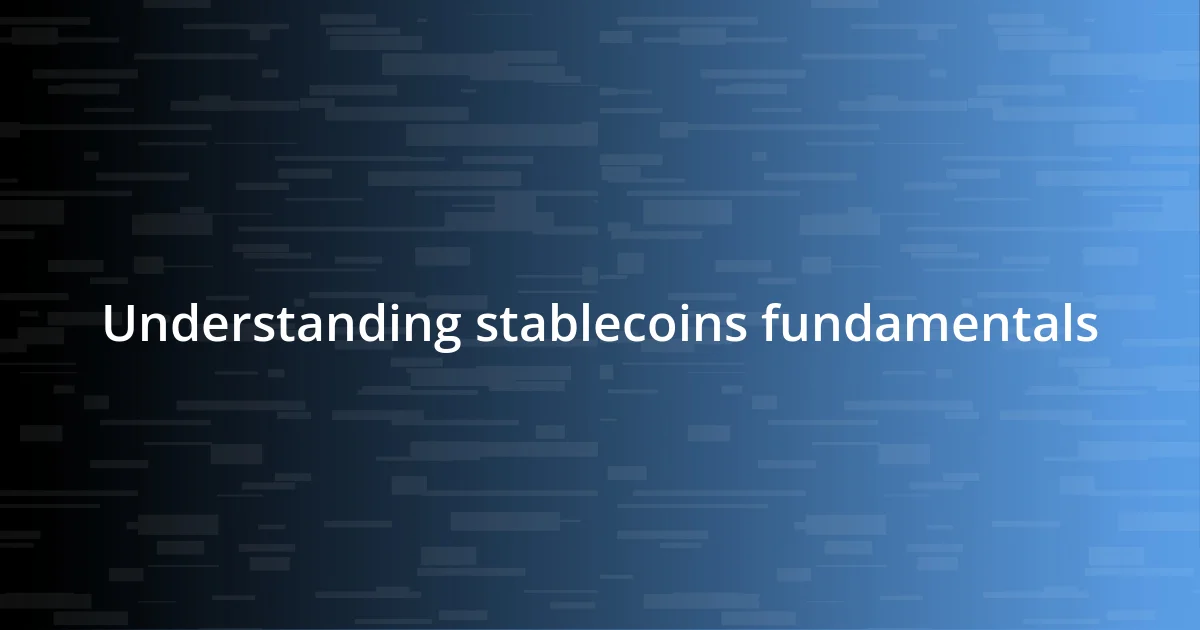 Understanding stablecoins fundamentals