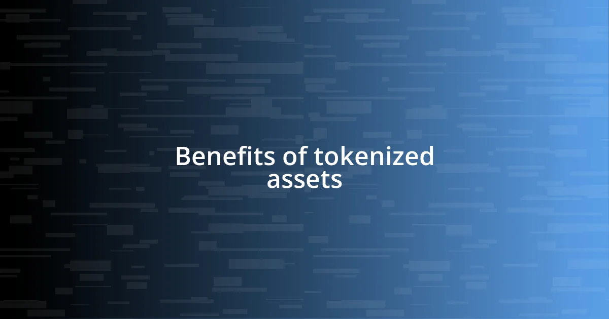 Benefits of tokenized assets