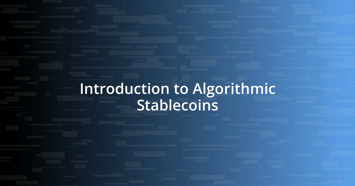 Introduction to Algorithmic Stablecoins