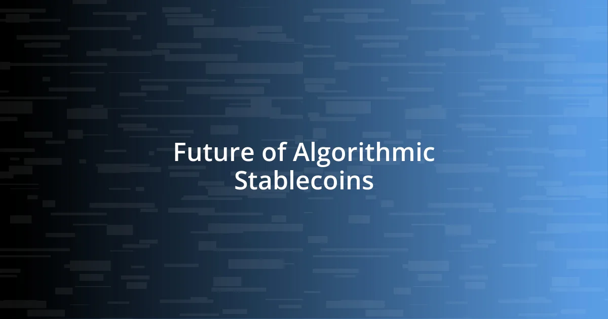 Future of Algorithmic Stablecoins