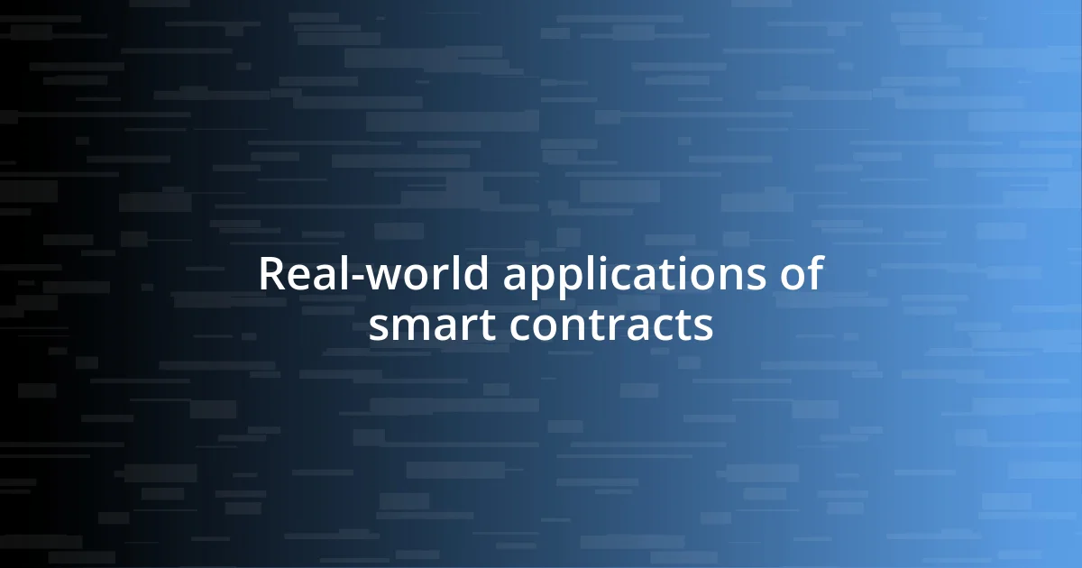 Real-world applications of smart contracts