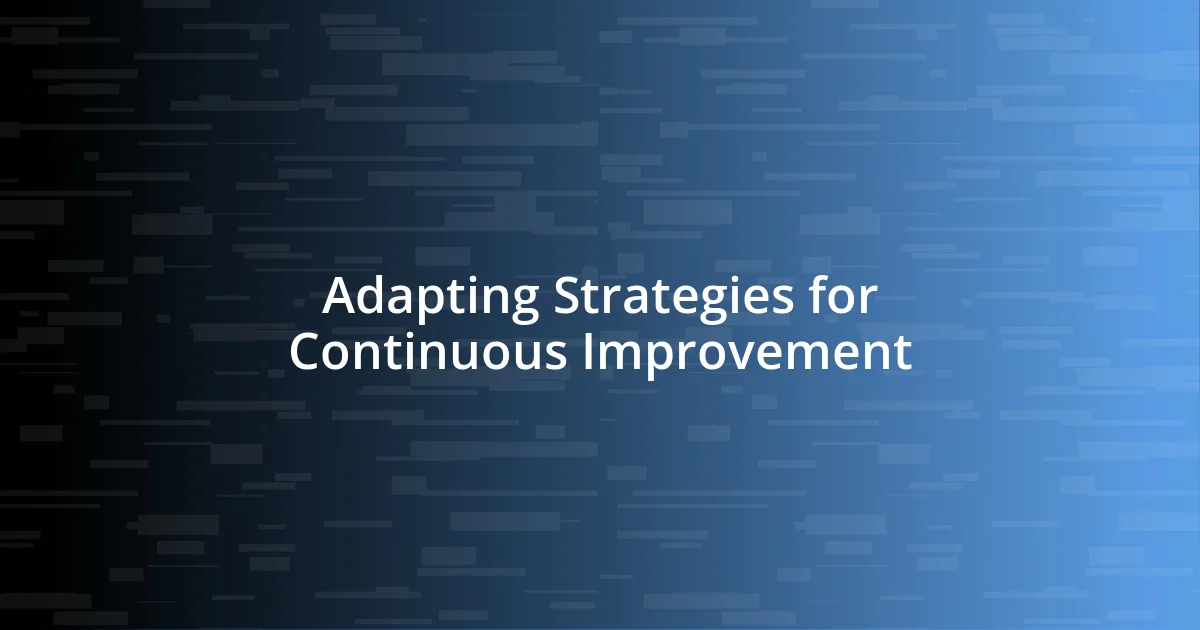 Adapting Strategies for Continuous Improvement