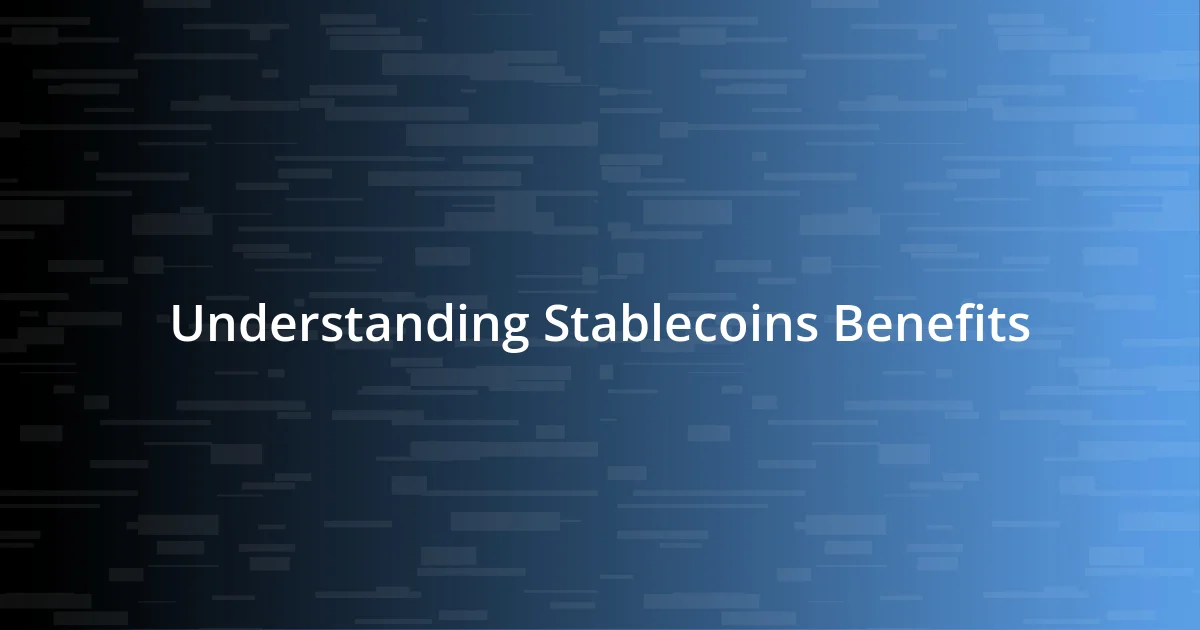 Understanding Stablecoins Benefits