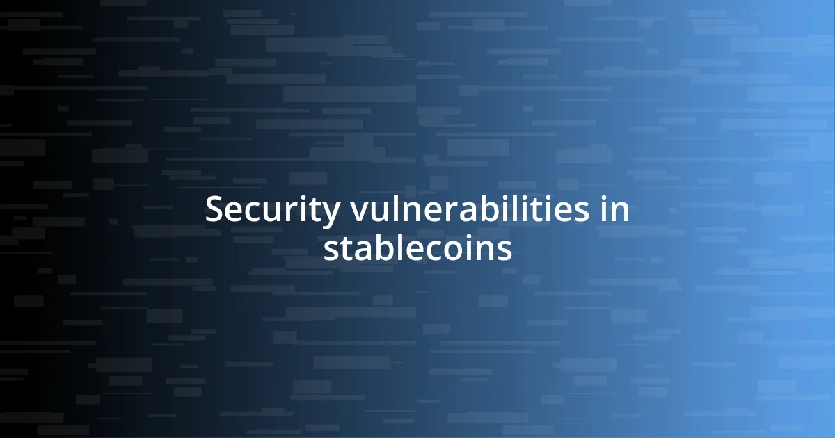 Security vulnerabilities in stablecoins