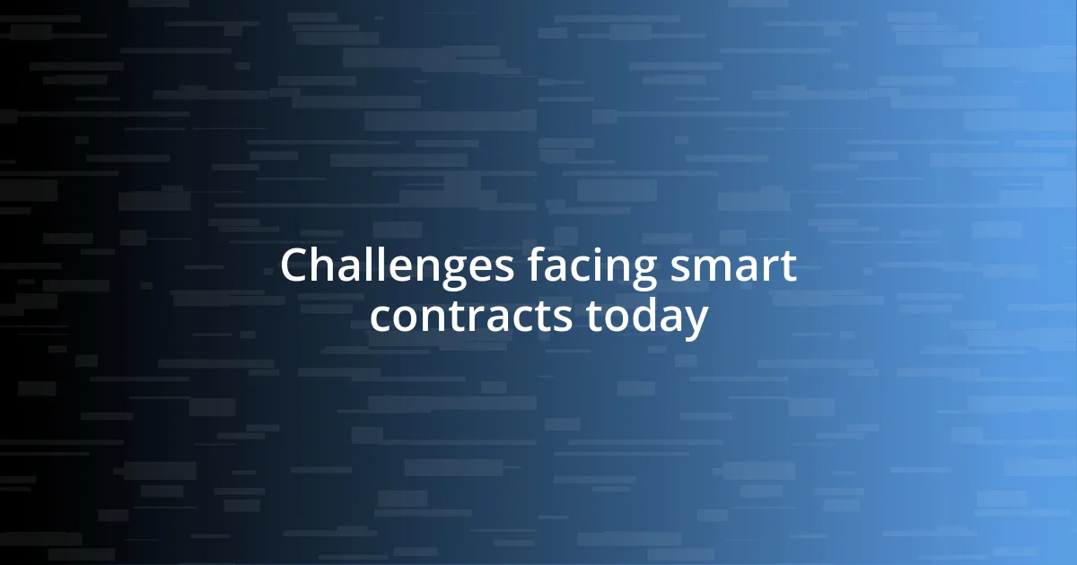 Challenges facing smart contracts today