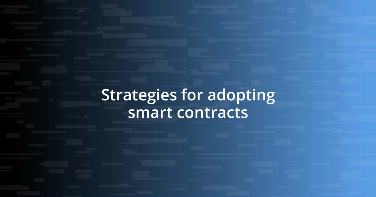 Strategies for adopting smart contracts