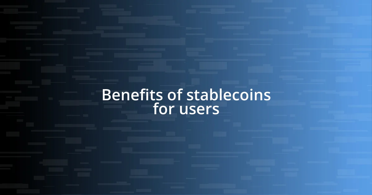 Benefits of stablecoins for users