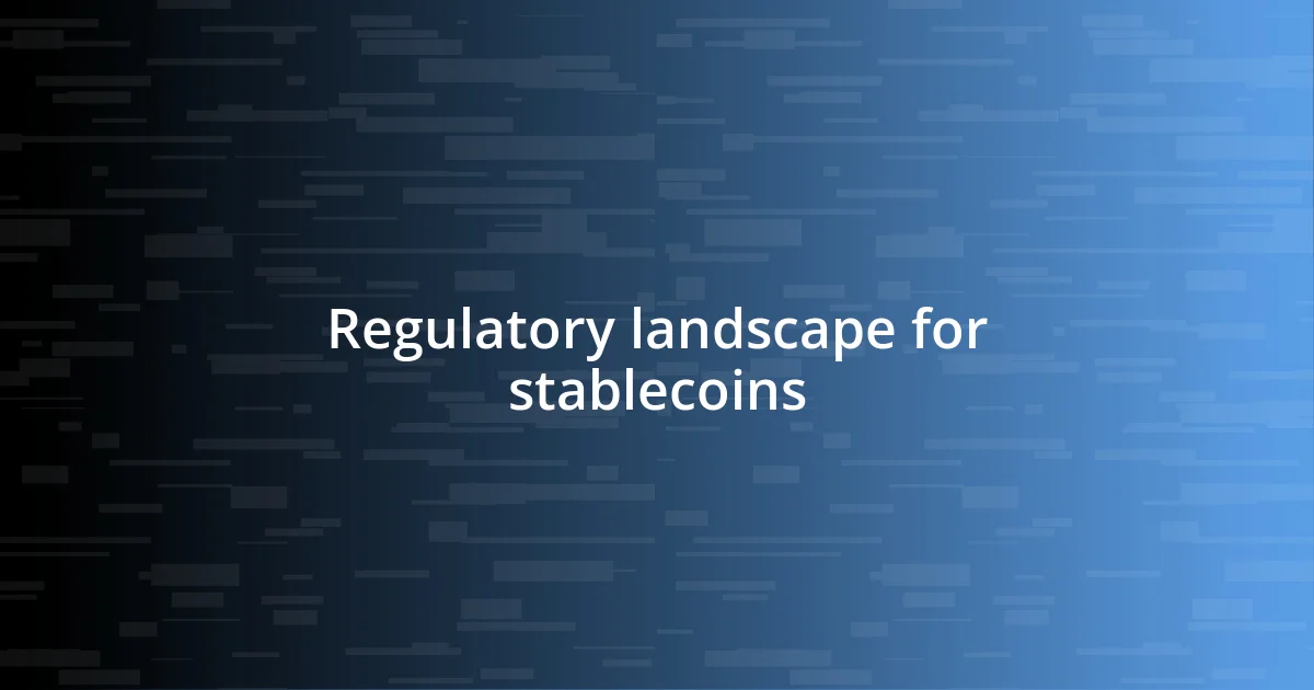 Regulatory landscape for stablecoins