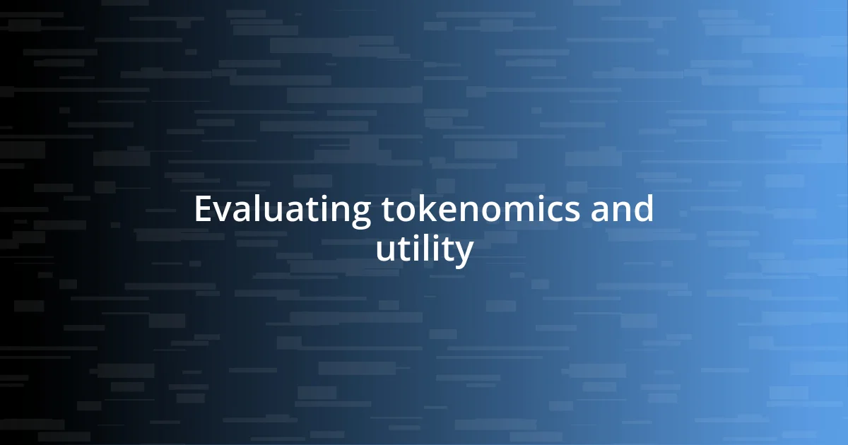 Evaluating tokenomics and utility