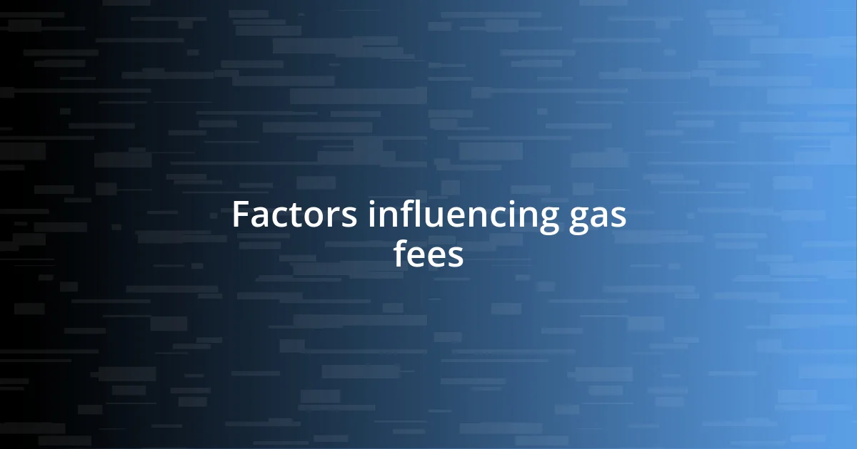 Factors influencing gas fees