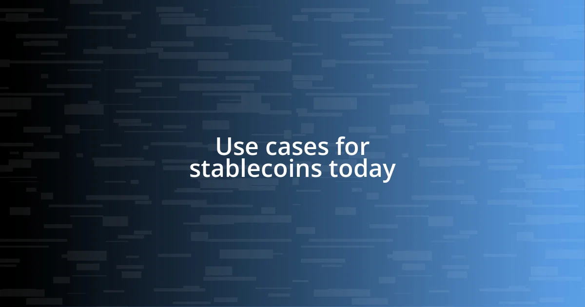 Use cases for stablecoins today