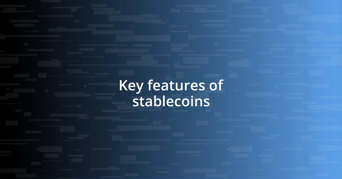 Key features of stablecoins