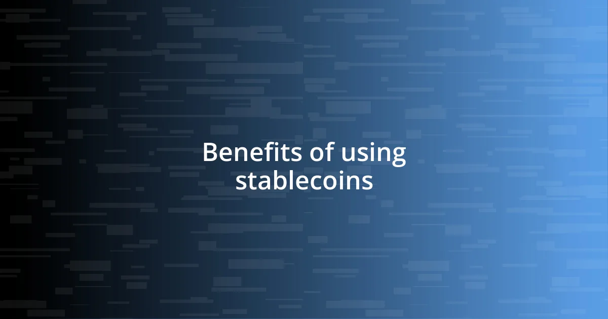 Benefits of using stablecoins