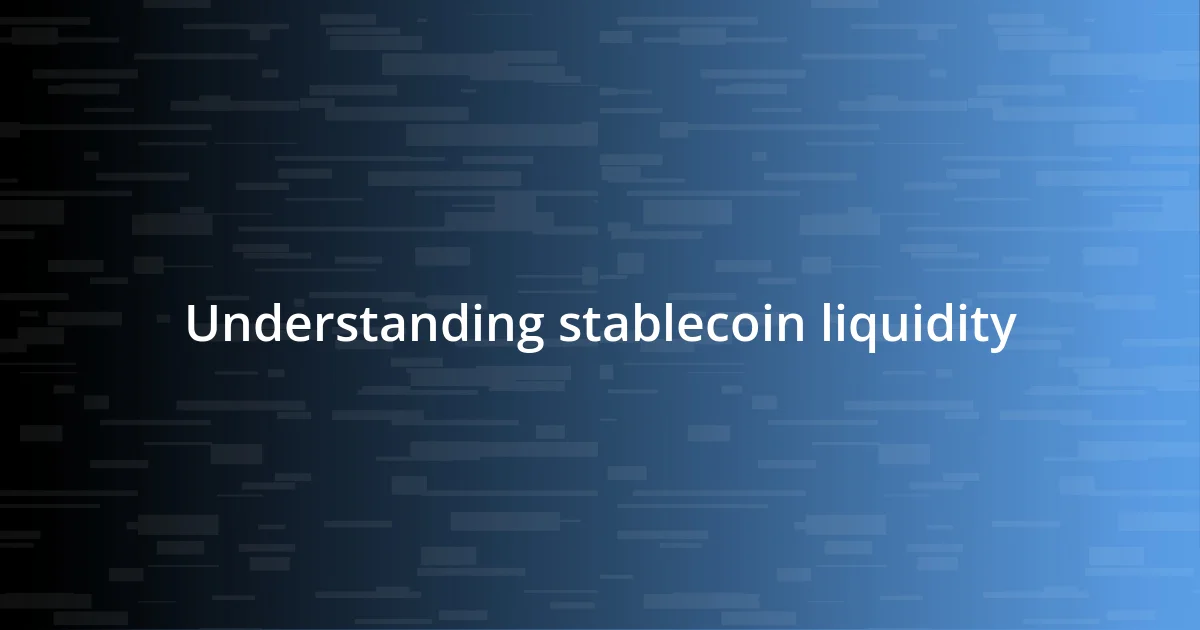 Understanding stablecoin liquidity