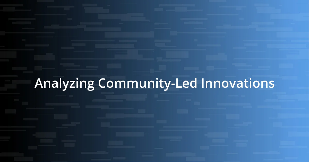 Analyzing Community-Led Innovations