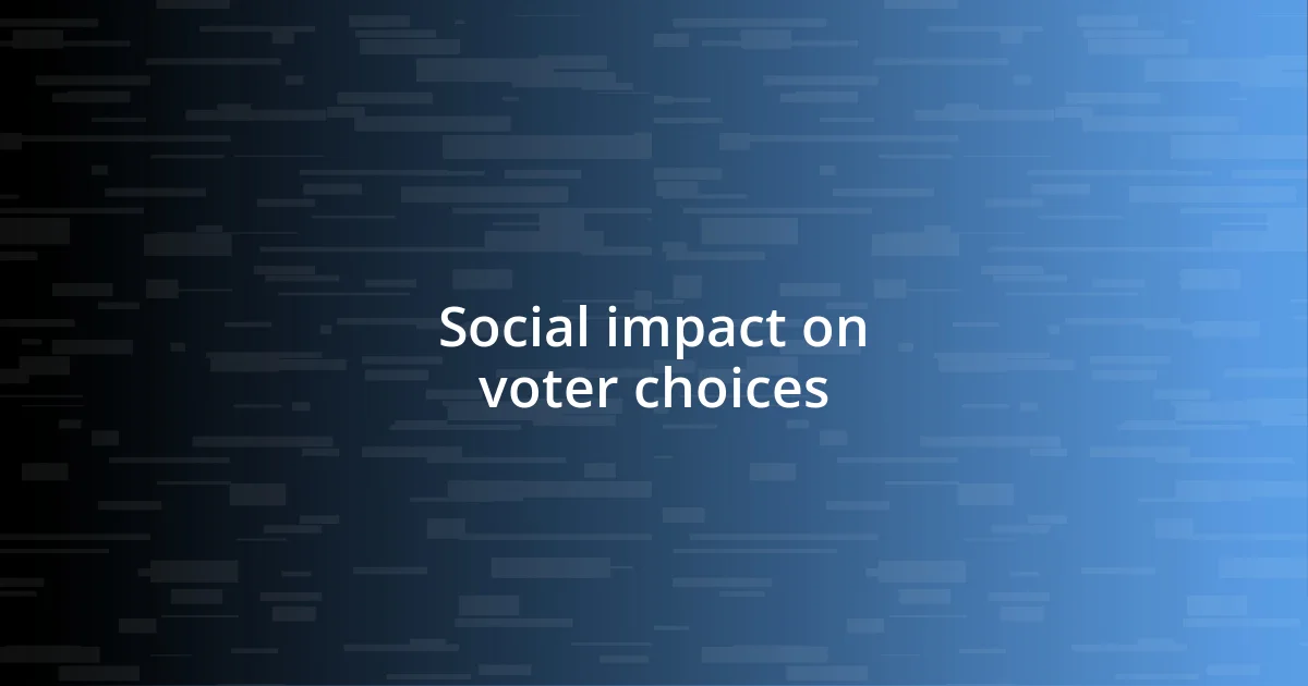 Social impact on voter choices