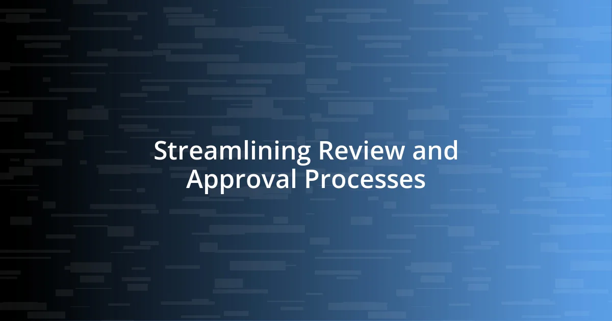 Streamlining Review and Approval Processes