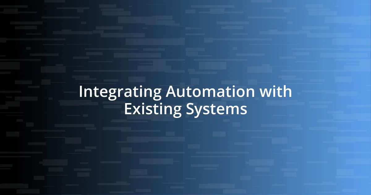 Integrating Automation with Existing Systems