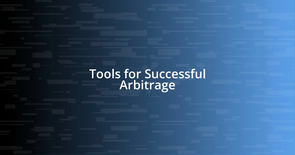 Tools for Successful Arbitrage