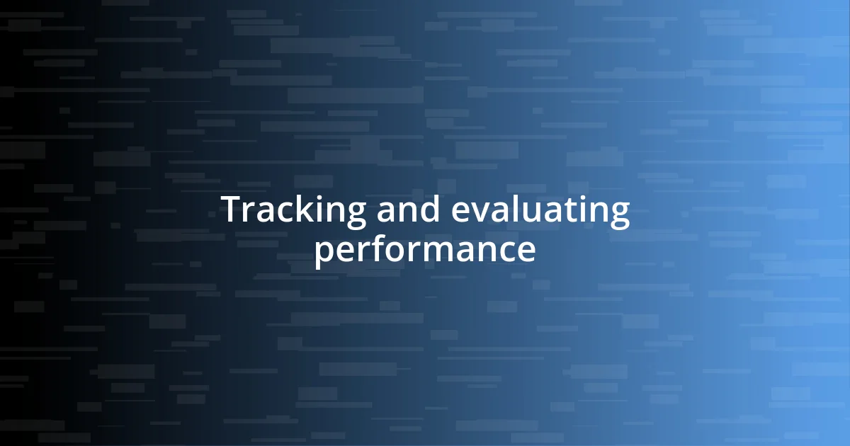 Tracking and evaluating performance