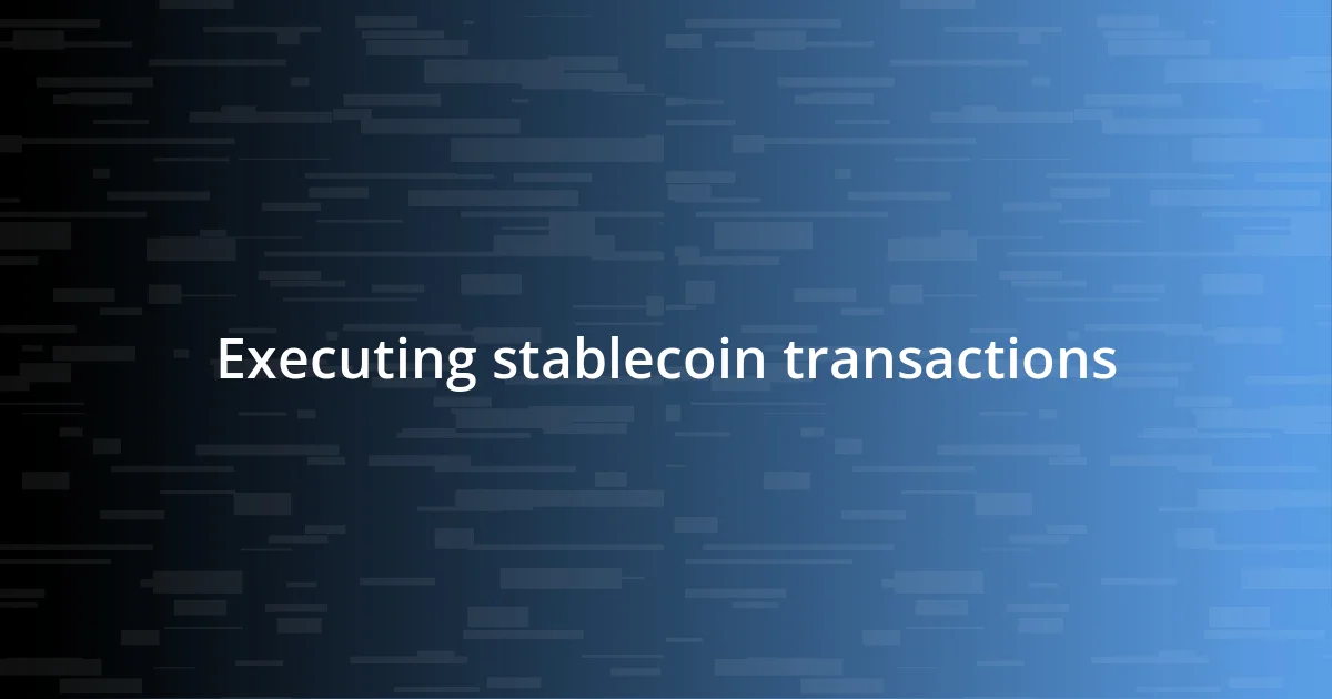 Executing stablecoin transactions