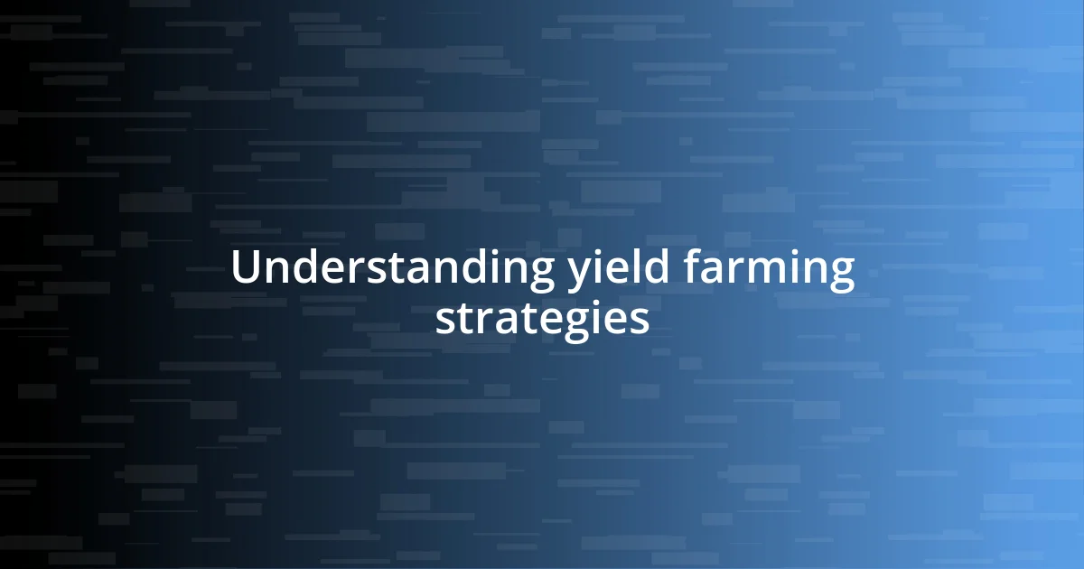 Understanding yield farming strategies