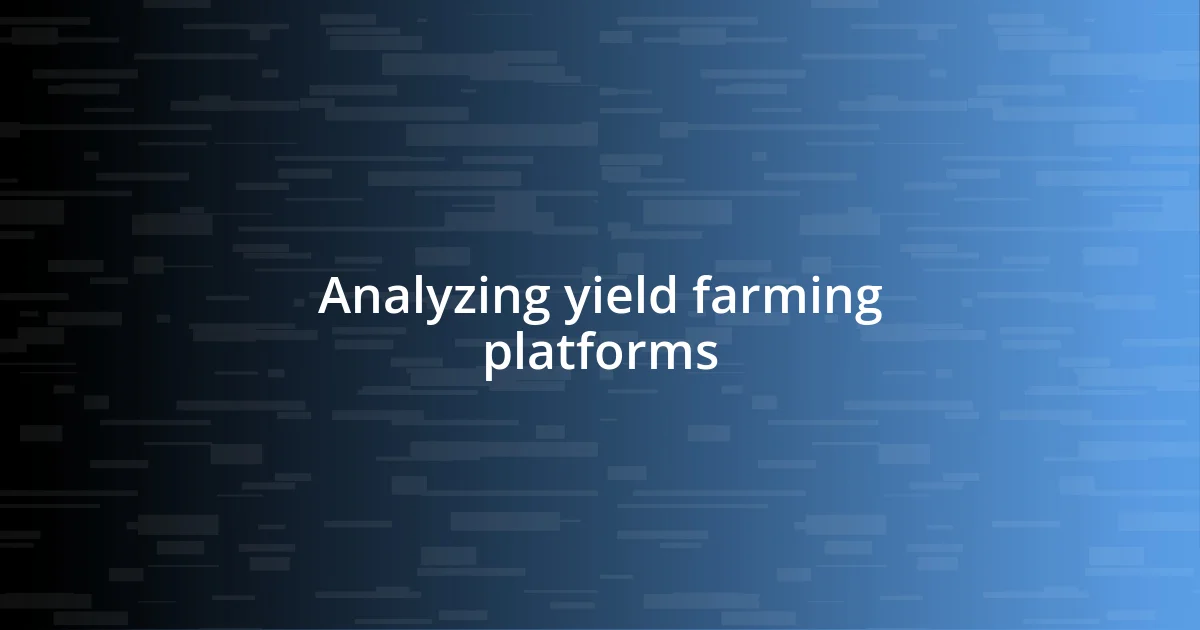 Analyzing yield farming platforms