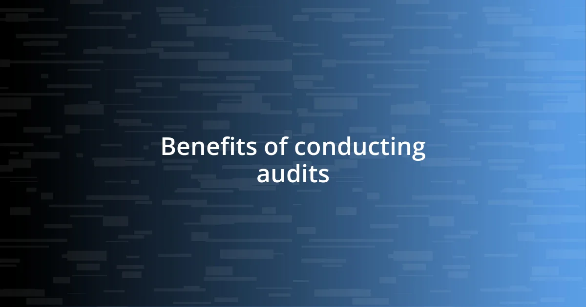 Benefits of conducting audits